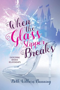 When the Glass Slipper Breaks - Banning, Beth Withers