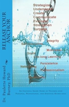 Release Your Anchor: An Inspiring Short Story of Triumph over Personal, Professional, and Spiritual Hurricanes - Burney, Paulette Howard
