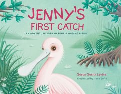 Jenny's First Catch: An Adventure with Florida's Wading Birds - Levine, Susan