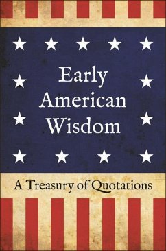 Early American Wisdom: A Treasury of Quotations - Corley, Jackie