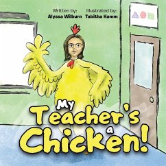 My Teacher's a Chicken! - Wilburn, Alyssa