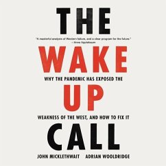 The Wake-Up Call Lib/E: Why the Pandemic Has Exposed the Weakness of the West, and How to Fix It - Micklethwait, John; Wooldridge, Adrian
