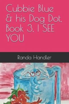 Cubbie Blue & his Dog Dot, Book 3, I SEE YOU - Handler, Randa