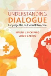 Understanding Dialogue - Pickering, Martin J; Garrod, Simon