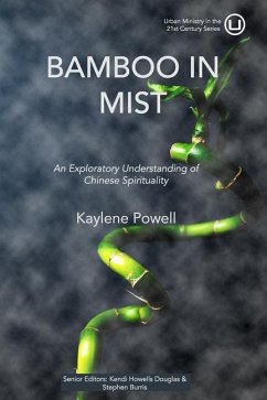 Bamboo in Mist: An Exploratory Understanding of Chinese Spirituality - Powell, Kaylene