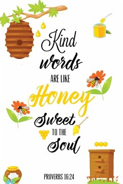 Kind Words Are Like Honey Sweet To The Soul, Proverbs day 16 24, Kindness Journal - Newton, Amy