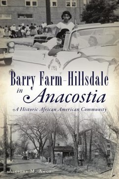 Barry Farm-Hillsdale in Anacostia: A Historic African American Community - Amos, Alcione M.