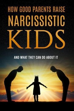 How Good Parents Raise Narcissistic kids - Foster, Patrice M