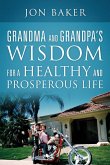 Grandma and Grandpa's Wisdom for a Healthy and Prosperous Life