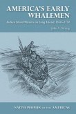 America's Early Whalemen: Indian Shore Whalers on Long Island, 1650-1750