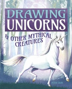 Drawing Unicorns & Other Mythical Creatures - Gray, Peter