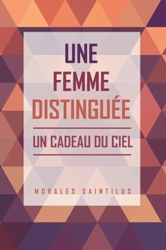 Une Femme Distinguée: Un Cadeau Du Ciel - Saintilus, Morales