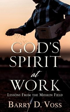 God's Spirit at Work: Lessons From the Mission Field - Voss, Barry D.