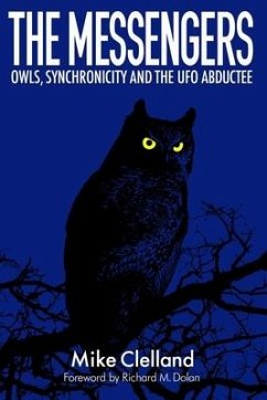 The Messengers: Owls, Synchronicity and the UFO Abductee - Clelland, Mike