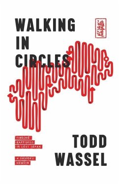 Walking in Circles: Finding Happiness in Lost Japan - Wassel, Todd