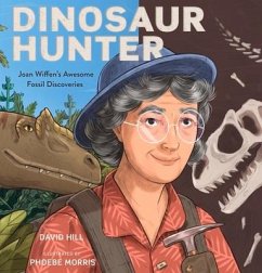 Dinosaur Hunter: Joan Wiffen's Awesome Fossil Discoveries - Hill, David