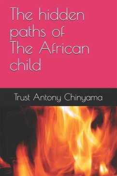The hidden paths of an African child - Chinyama, Trust Antony