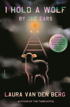 I Hold a Wolf by the Ears - Berg, Laura Van Den