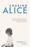 Chasing Alice: How the Life, Murder, and Legacy of an English Teacher Changed a Delmarva Community
