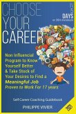 Choose Your Career in 5 Days !: Non Influencial Program to Know Yourself Better & Take Stock of Your Desires to Find a Meaningful Job, Proven to Work