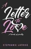A Letter to Love: A Book of Poetry