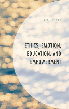 Ethics, Emotion, Education, and Empowerment - Kretz, Lisa