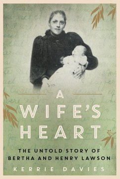 A Wife's Heart: The Untold Story of Bertha and Henry Lawson - Davies, Kerrie