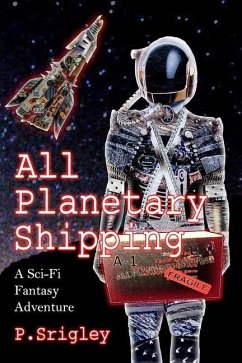 All Planetary Shipping: A Sci-Fi Fantasy Adventure - Srigley, Patricia