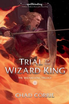Trial of the Wizard King: The Wizard King Trilogy Book Two - Corrie, Chad