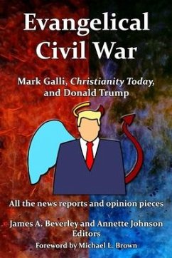 Evangelical Civil War: Mark Galli, Christianity Today and Donald Trump - Johnson, Annette; Beverley, James