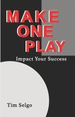 Make One Play: Impact Your Success