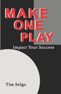 Make One Play: Impact Your Success - Selgo, Tim