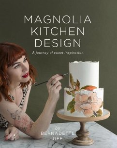 Magnolia Kitchen Design: A Journey of Sweet Inspiration - Gee, Bernadette