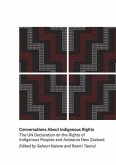 Conversations about Indigenous Rights: The Un Declaration of the Rights of Indigenous People and Aotearoa New Zealand