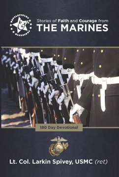 Stories of Faith and Courage from the Marines - Spivey, Larkin