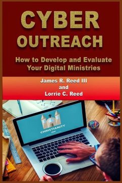 Cyber Outreach: How to Develop and Evaluate Your Digital Ministries - Reed, Lorrie C.; Reed, James R.