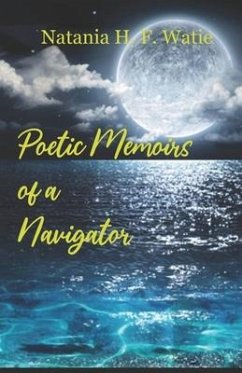 Poetic Memoirs of a Navigator - Watie, Natania H. F.