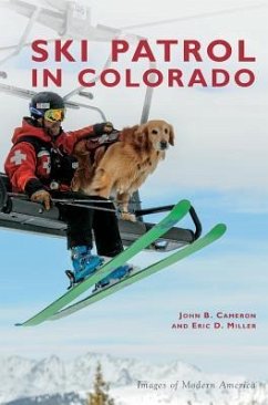 Ski Patrol in Colorado - Cameron, John B.; Miller, Eric D.