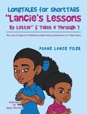 Longtales for Shorttails &quote;Lancie's Lessons by Letter&quote; & Tales 4 Through 7