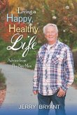 Living a Happy, Healthy Life: Advice from The Bee Man