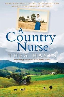 A Country Nurse: From Wave Hill to Rural Queensland and Almost Everywhere in Between - Hayes, Thea