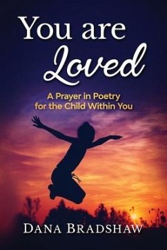 You are Loved: A Prayer in Poetry for the Child Within You - Bradshaw, Dana