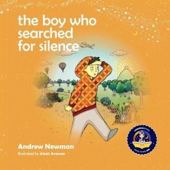 The Boy Who Searched For Silence - Newman, Andrew