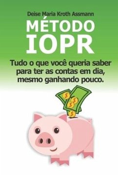 Método IOPR: Tudo o que você queria saber para ter as contas em dia, mesmo ganhando pouco