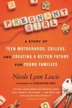 Pregnant Girl: A Story of Teen Motherhood, College, and Creating a Better Future for Young Families - Lewis, Nicole Lynn