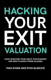 Hacking Your Exit Valuation: What Investors Think About Your Business And How To Make It More Valuable