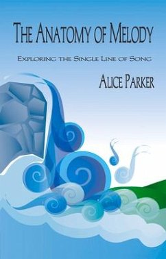 The Anatomy of Melody: Exploring the Single Line of Song - Parker, Alice