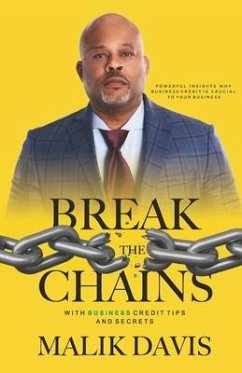 Break the Chains: with Business Credit Tips and Secrets - Davis, Malik