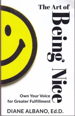 The Art of Being Nice: Own Your Voice for Greater Fulfillment - Albano, Diane