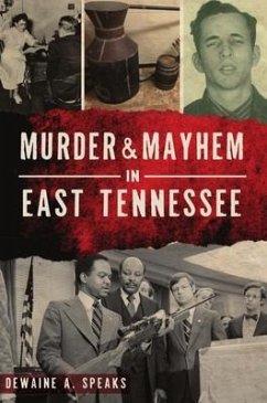 Murder & Mayhem in East Tennessee - Speaks, Dewaine A.